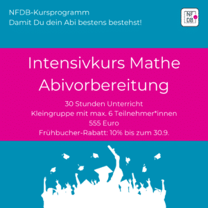 Mathe-Abiturvorbereitung: 8. - 14.3.25, 30 Stunden, PRÄSENZ -> 555 Euro | NFDB